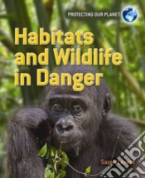 Habitats and Wildlife in Danger libro in lingua di Levete Sarah