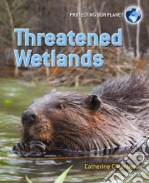 Threatened Wetlands libro in lingua di Chambers Catherine