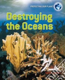 Destroying the Oceans libro in lingua di Levete Sarah