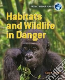 Habitats and Wildlife in Danger libro in lingua di Levete Sarah