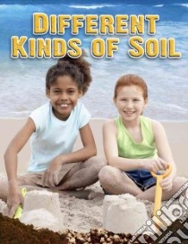 Different Kinds of Soil libro in lingua di Aloian Molly