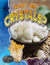 What Are Crystals? libro in lingua di Aloian Molly