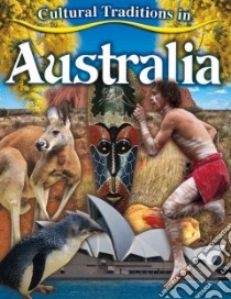 Cultural Traditions in Australia libro in lingua di Aloian Molly