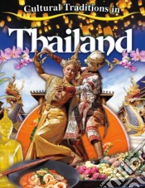 Cultural Traditions in Thailand libro in lingua di Aloian Molly