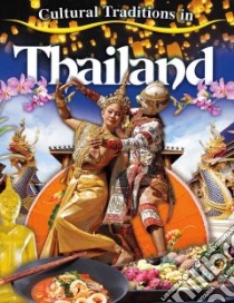 Cultural Traditions in Thailand libro in lingua di Aloian Molly