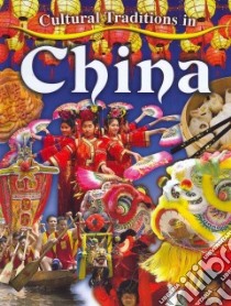 Cultural Traditions in China libro in lingua di Peppas Lynn