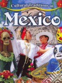 Cultural Traditions in Mexico libro in lingua di Peppas Lynn