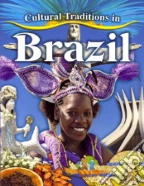Cultural Traditions in Brazil libro in lingua di Aloian Molly