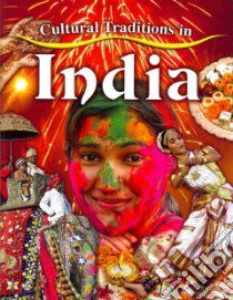 Cultural Traditions in India libro in lingua di Aloian Molly