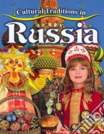 Cultural Traditions in Russia libro in lingua di Aloian Molly