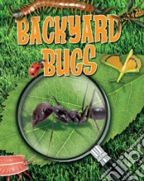 Backyard Bugs libro in lingua di Spilsbury Louise