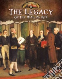 Legacy of the War of 1812 libro in lingua di Flatt Lizann