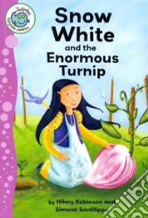 Snow White and the Enormous Turnip libro in lingua di Robinson Hilary, Sanfilippo Simona (ILT)