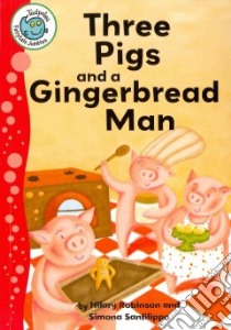 Three Pigs and a Gingerbread Man libro in lingua di Robinson Hilary, Sanfilippo Simona (ILT)