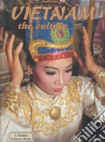 Vietnam the Culture libro in lingua di Kalman Bobbie