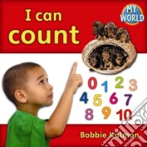 I Can Count libro in lingua di Kalman Bobbie