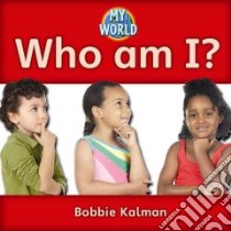 Who Am I? libro in lingua di Kalman Bobbie