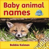 Baby Animal Names libro in lingua di Kalman Bobbie