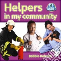Helpers in My Community libro in lingua di Kalman Bobbie