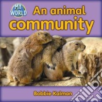 An Animal Community libro in lingua di Kalman Bobbie