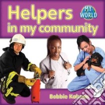Helpers in My Community libro in lingua di Kalman Bobbie