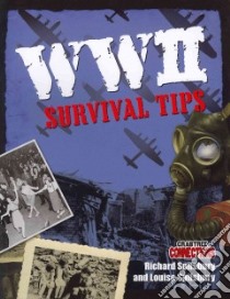 WWII Survival Tips libro in lingua di Spilsbury Richard, Spilsbury Louise
