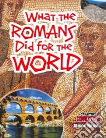 What the Romans Did for the World libro in lingua di Hawes Alison