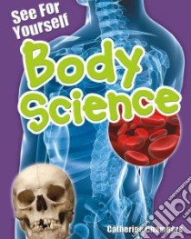 See for Yourself: Body Science libro in lingua di Chambers Catherine