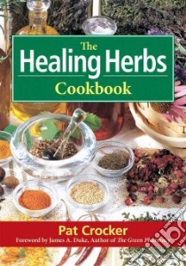 The Healing Herbs Cookbook libro in lingua di Crocker Pat