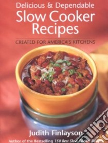 Delicious and Dependable Slow Cooker Recipes libro in lingua di Judith Finlayson