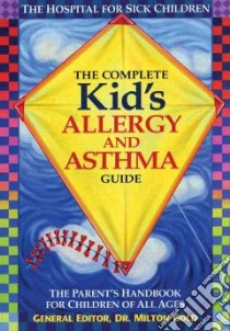 The Complete Kid's Allergy and Asthma Guide libro in lingua di Gold Milton (EDT)