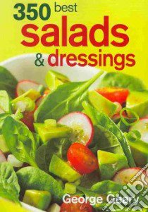 350 Best Salads & Dressings libro in lingua di Geary George