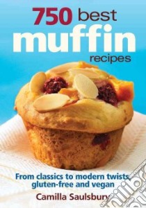 750 Best Muffin Recipes libro in lingua di Saulsbury Camilla V.