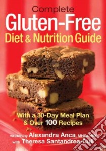 Complete Gluten-Free Diet & Nutrition Guide libro in lingua di Anca Alexandra, Santandrea-cull Theresa