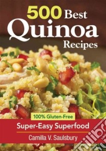500 Best Quinoa Recipes libro in lingua di Saulsbury Camilla V.