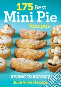 175 Best Mini Pie Recipes libro in lingua di Hession Julie Anne