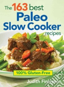 The 163 Best Paleo Slow Cooker Recipes libro in lingua di Finlayson Judith