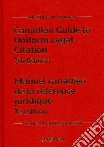 Canadian Guide to Uniform Legal Citation / Manuel Canadien De La Reference Juridique libro in lingua di McGill Law Journal (COR)