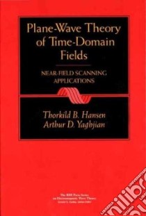 Plane-Wave Theory of Time-Domain Fields libro in lingua di Hansen Thorkild B., Yaghjian Arthur D.