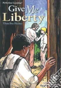 Give Me Liberty libro in lingua di Helmer Diana Star, Aspengren Michael A. (ILT), Hatala Dan (ILT)
