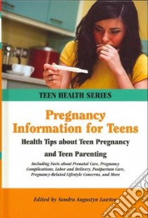 Pregnancy Information for Teens libro in lingua di Lawton Sandra Augustyn (EDT)