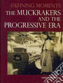 The Muckrakers and the Progressive Era libro in lingua di Hillstrom Laurie Collier