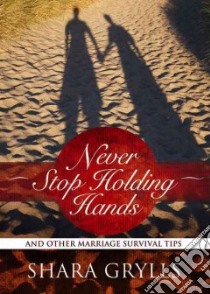 Never Stop Holding Hands libro in lingua di Grylls Shara