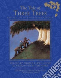 The Tale of Three Trees libro in lingua di Hunt Angela Elwell (RTL), Jonke Tim (ILT)