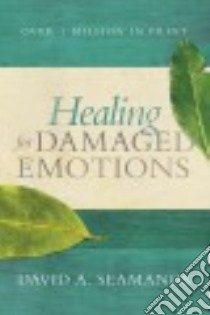 Healing for Damaged Emotions libro in lingua di Seamands David A.