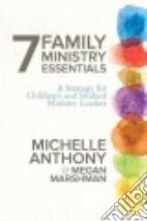 7 Family Ministry Essentials libro in lingua di Anthony Michelle, Marshman Megan