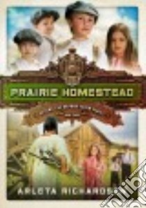 Prairie Homestead libro in lingua di Richardson Arleta