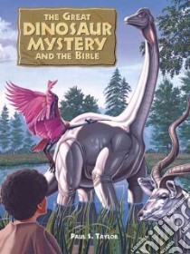 The Great Dinosaur Mystery and the Bible libro in lingua di Taylor Paul S.