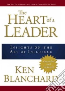 The Heart of a Leader libro in lingua di Blanchard Ken