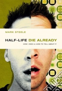 Half-Life/ Die Already libro in lingua di Steele Mark